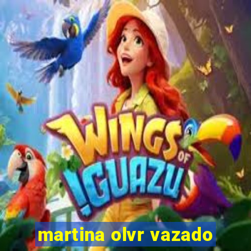 martina olvr vazado